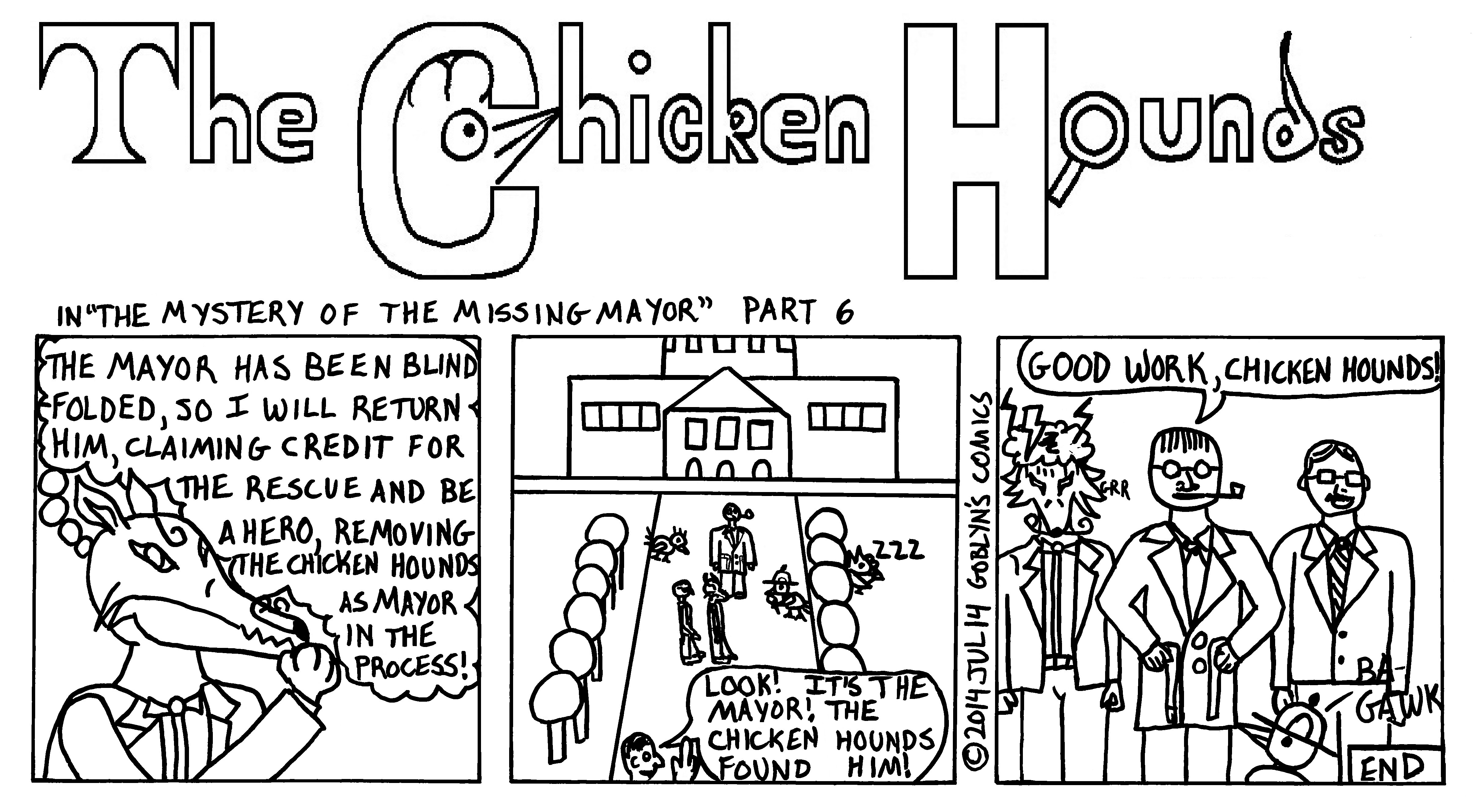 The Chicken Hounds, San Francisco's Greatest Detectives, in "The Mystery of the Missing Mayor" Part 6. Francisco Fox, nemesis of the Chicken Hounds. tries to take credit for rescuing the mayor but the Commissioner says "Good work, Chicken Hounds!"